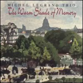 Michel LeGrand Trio: The Warm Shade Of Memory
