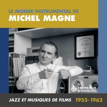 3CD Michel Magne: Le Monde Instrumental de Michel Magne - Jazz Et Musiques de Films 1955-1962