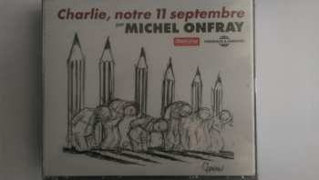 2CD Michel Onfray: Charlie, Notre 11 Septembre