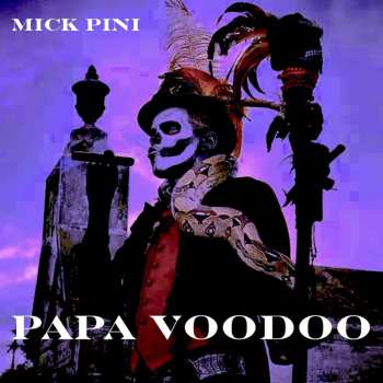 CD Mick Pini: Papa Voodoo
