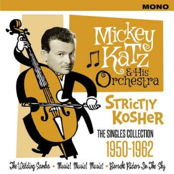 2CD Mickey Katz And His Orchestra: Strictly Kosher * The Singles Collection 1950-1962