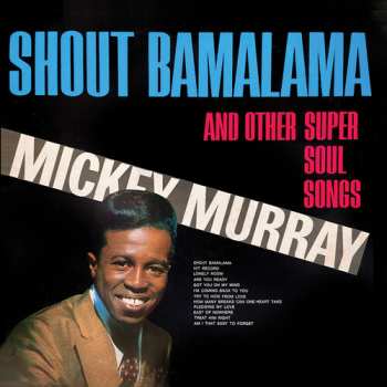 CD Mickey Murray: Shout Bamalama And Other Super Soul Songs (remaste