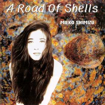 LP Mieko Shimizu: A Road Of Shells