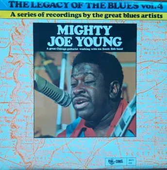 Mighty Joe Young: The Legacy Of The Blues Vol. 4