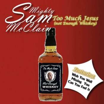 Album Mighty Sam McClain: Too Much Jesus (Not Enough Whiskey)