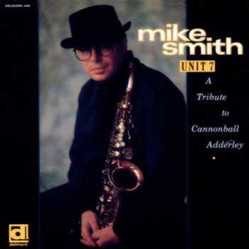 Album Mike Smith: Unit 7 (A Tribute To Cannonball Adderley)