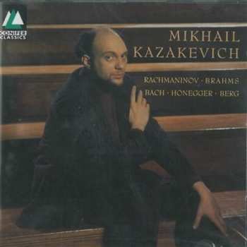 Album Mikhail Kazakevich: Rachmaninov, Brahms, Bach, Honegger, Berg