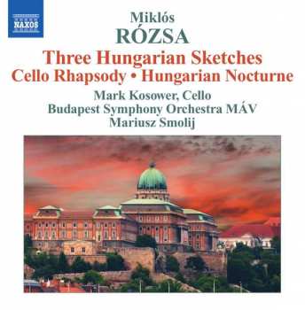 CD Miklós Rózsa: Three Hungarian Sketches • Cello Rhapsody • Hungarian Nocturne