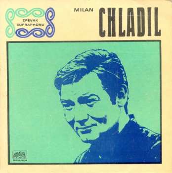 SP Milan Chladil: Zář Těch Krásnejch Let / Kdybych Byl Slavík