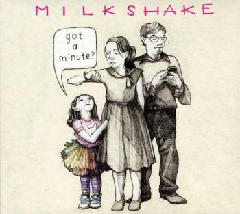 Album Milkshake: Got A Minute