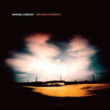 Album Minimal Compact: Creation Is Perfect 