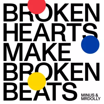 Minus & MRDolly: Broken Hearts Make Broken Beats