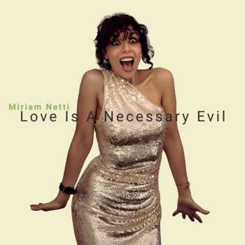 LP Miriam Netti: Love Is A Necessary Evil
