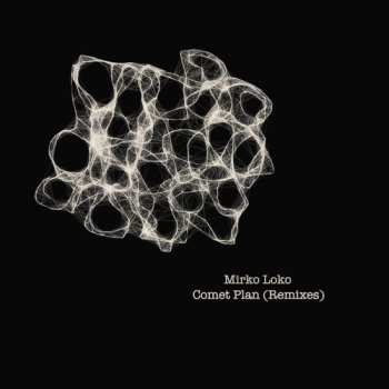 Album Mirko Loko: Comet Plan (Remixes)
