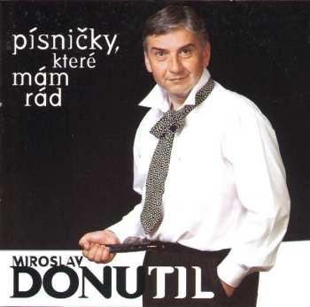 CD Miroslav Donutil: Písničky, Které Mám Rád
