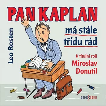Rosten: Pan Kaplan Má Stále Třídu Rád