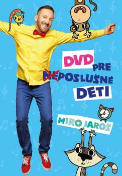 DVD Miroslav Jaroš: DVD Pre Neposlušné Deti