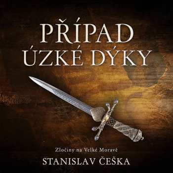 CD Miroslav Táborský: Češka: Případ úzké Dýky. Zločiny Na Velké Moravě