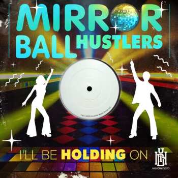 CD Mirror Ball Hustlers: I'll Be Holding On