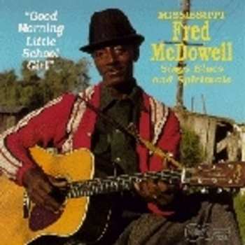 Album Fred McDowell: Good Morning Little School Girl
