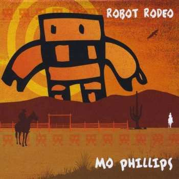 CD Mo Phillips: Robot Rodeo