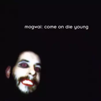 Mogwai: Come On Die Young