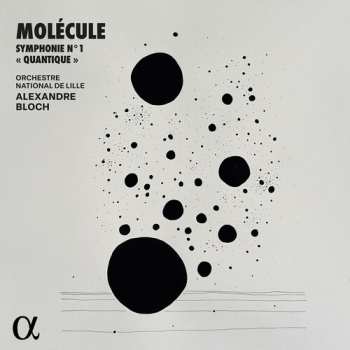 LP Molecule / Bloch / Orchestre National De Lille: Symphonie No. 1 Quantique