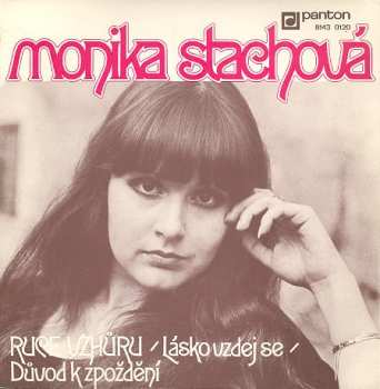 Album Monika Stachová: Ruce Vzhůru (Lásko Vzdej Se) / Důvod K Zpoždění