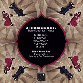 A Polish Kaleidoscope 3: Dance Music For 4 Hands