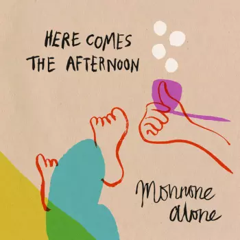 Monnone Alone: Here Comes The Afternoon