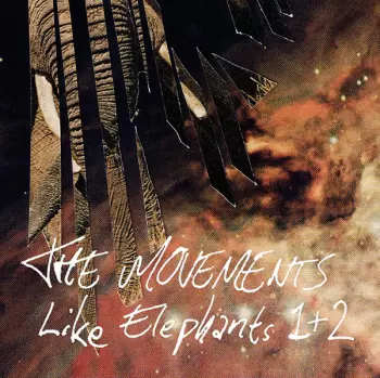 The Movements: Like Elephants 1 & 2