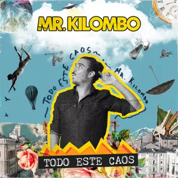Mr. Kilombo: Todo Este Caos
