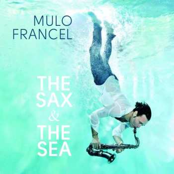 LP Mulo Francel: The Sax & The Sea