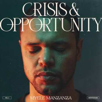 Album Myele Manzanza: Crisis & Opportunity (Vol​.​4) (Meditations )