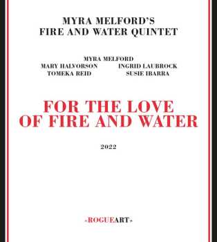 Album Myra Melford's Fire And Water Quintet: For The Love Of Fire And Water