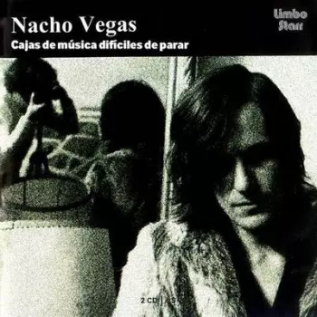 Nacho Vegas: Cajas De Música Difíciles De Parar
