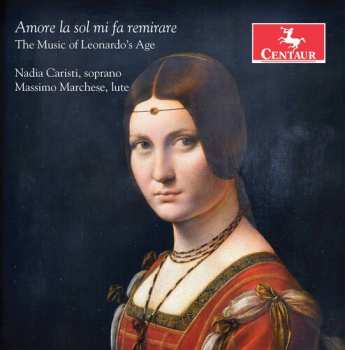 Album Massimo Marchese: Amore la Sol Mi Fa Remirare: The Music Of Leonardo's Age