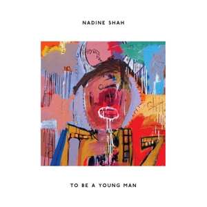 SP Nadine Shah: To Be A Young Man LTD