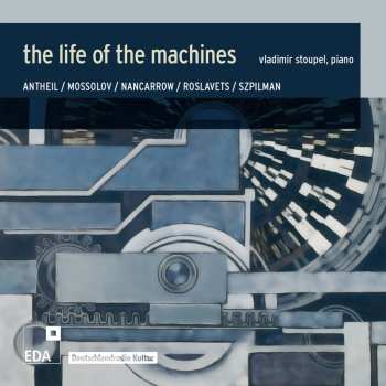 Album Nancarrow / Roslavets / Szpillman / Stoupel: Life Of The Machines