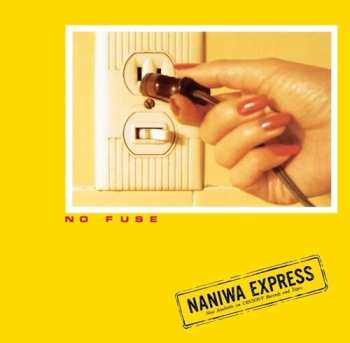 Album Naniwa Express: No Fuse