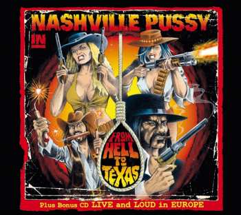 2CD Nashville Pussy: From Hell To Texas DIGI