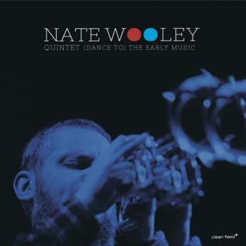 Album Nate Wooley Quintet: (Dance To) The Early Music