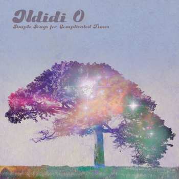 Album Ndidi O: Simple Songs For Complicated Times