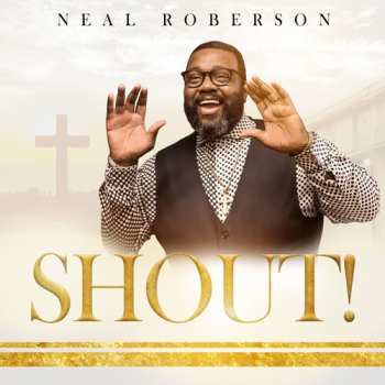 Album Neal Roberson: Shout