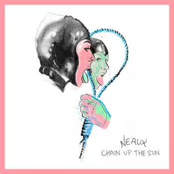 Neaux: Chain Up The Sun