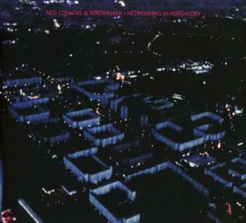 Album Ned Collette & Wirewalker: Networking In Purgatory