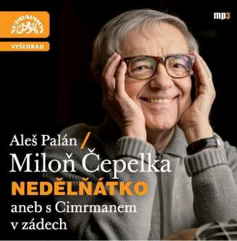 CD Miloň Čepelka: Nedělňátko aneb s Cimrmanem v zádech