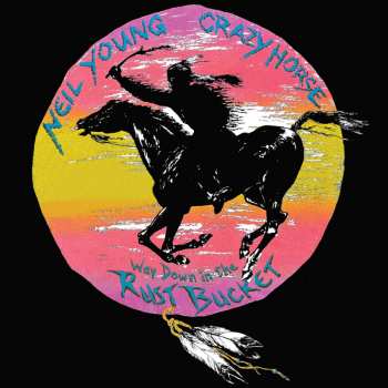 4LP/2CD/DVD/Box Set Neil Young & Crazy Horse: Way Down In The Rust Bucket DLX | NUM | LTD