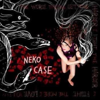 CD Neko Case: The Worse Things Get, The Harder I Fight, The Harder I Fight, The More I Love You