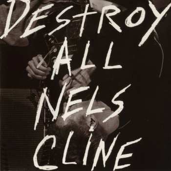 CD Nels Cline: Destroy All Nels Cline